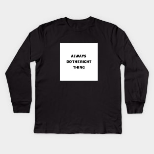 Always do the right thing Kids Long Sleeve T-Shirt
